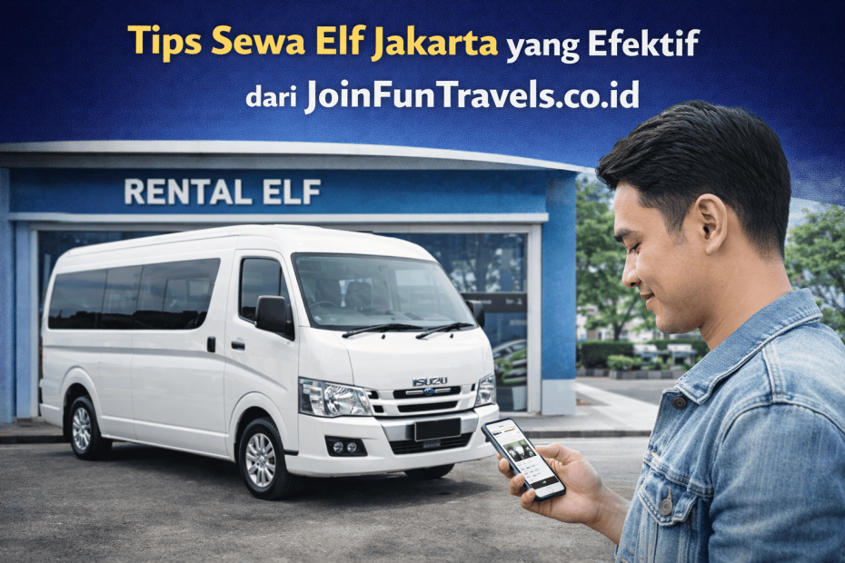 sewa elf Jakarta joinfuntravels.co.id